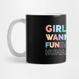 Girls Just Wanna Have Fundamental Human Rights Rainbow Mug